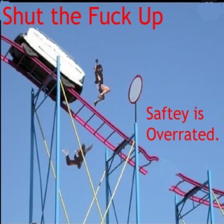 Saftey is Overrated.
