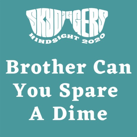 Brother Can You Spare a Dime | Boomplay Music