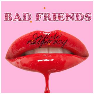 Bad Friends