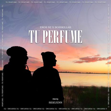 Tu Perfume ft. Eros Nz | Boomplay Music