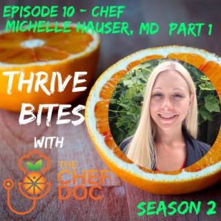 S 2 Ep 10 - A Chef's Unlikely Path with Chef Dr. Michelle Hauser (Part 1)