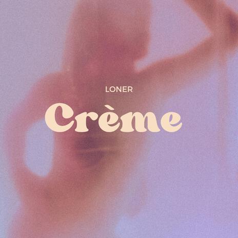 Crème | Boomplay Music