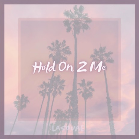 Hold On 2 Me | Boomplay Music