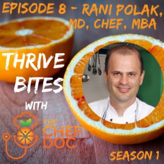 S 1 Ep 8 - Why We Need To Cook For Our Health with Rani Polak, MD, Chef, MBA