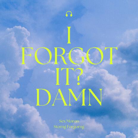 I Forgot It? Damn | Boomplay Music