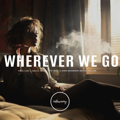 Wherever We Go | Boomplay Music