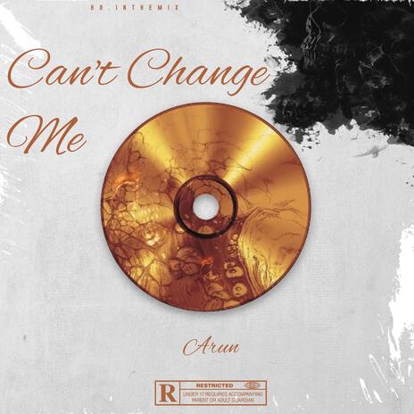 Can't Change Me | Boomplay Music