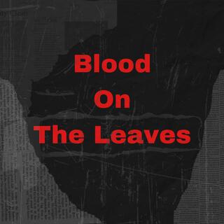 Blood on the leaves