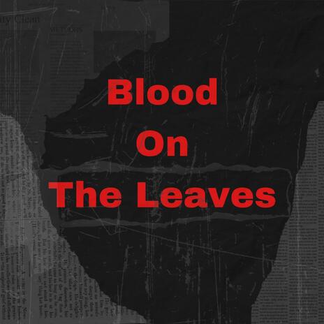 Blood on the leaves | Boomplay Music