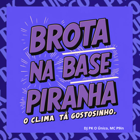 Brota na Base Piranha o Clima Tá Gostosinho ft. MC P9in | Boomplay Music