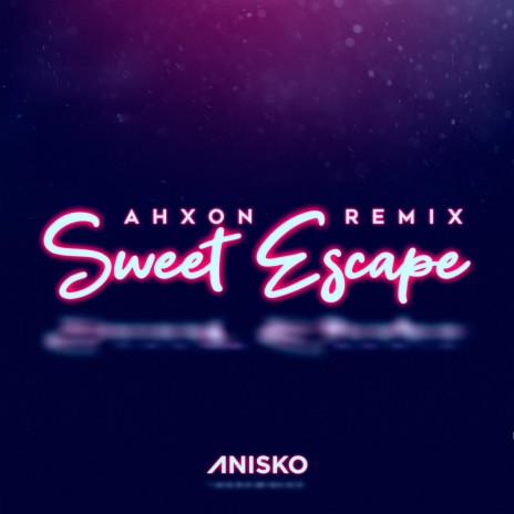 Sweet Escape (Ahxon remix) ft. Anisko