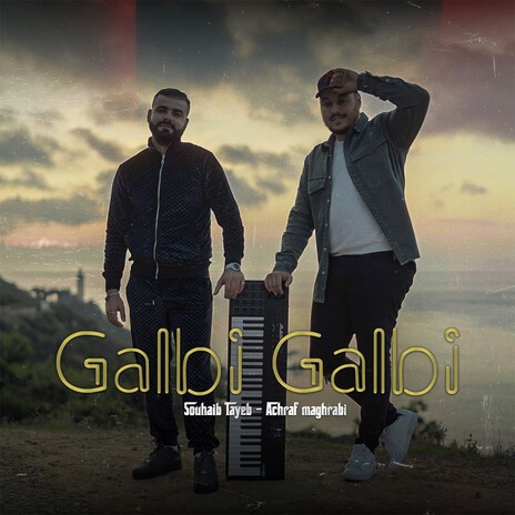 Galbi Galbi ft. Souhaib Tayeb | Boomplay Music