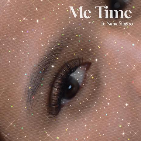 Me Time ft. Nana Silayro | Boomplay Music