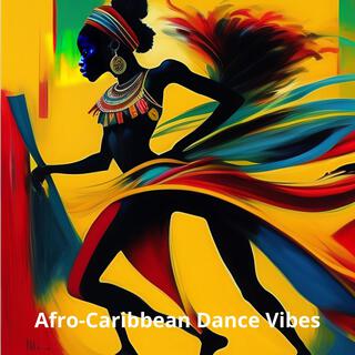 Afro-Caribbean Dance Vibes: Exotic Grooves, Soulful Beats, and Funky Rhythms