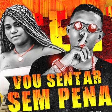 Vou Sentar Sem Pena ft. Mc Delly | Boomplay Music