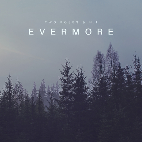 Evermore ft. two roses | Boomplay Music