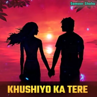 KHUSHIYO KA TERE