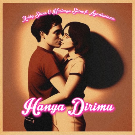 Hanya Dirimu ft. Nastasya Shine & Ananta Vinnie | Boomplay Music