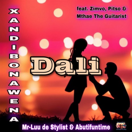 Dali (Xandi Bona Wena) ft. Abutifuntime, Zimvo, Pitso & Mthae The Guitarist | Boomplay Music
