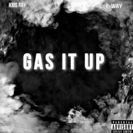 Gas It Up ft. E-Way | Boomplay Music
