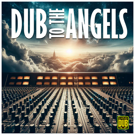 Dub to the Angels | Boomplay Music