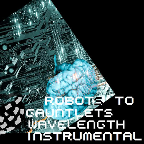 Robots to Gauntlets (Instrumental Wavelength) | Boomplay Music