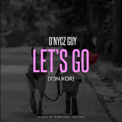Let’s Go (Y3n Kor) | Boomplay Music