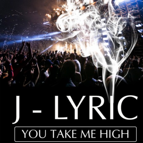 You Take Me High | Boomplay Music