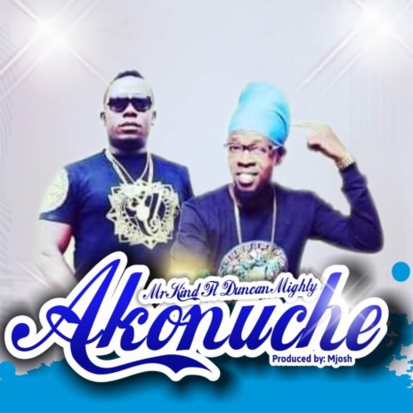 Akonuche ft. Duncan mighty | Boomplay Music