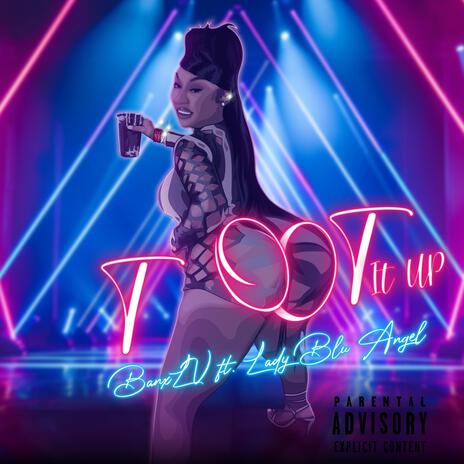 Toot it up ft. Lady Blu Angel | Boomplay Music