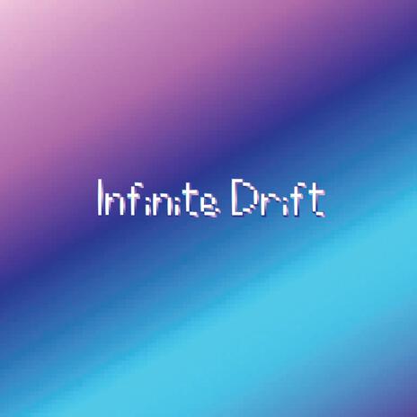 Infinite Drift | Boomplay Music