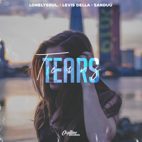 Tears ft. Levis Della & Sanduú | Boomplay Music