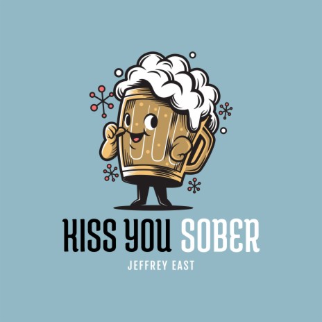 Kiss You Sober | Boomplay Music