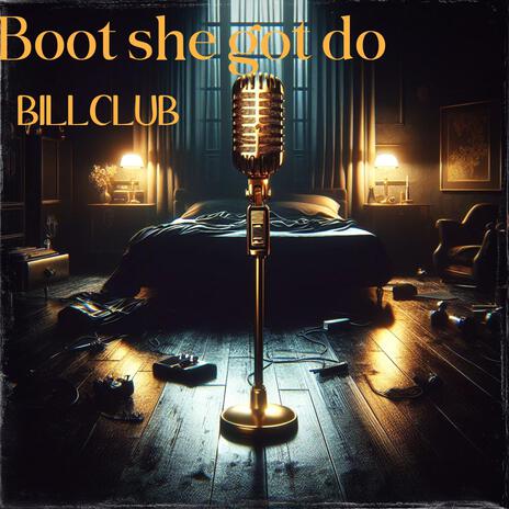 Boot she got do | Boomplay Music