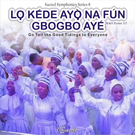 Lo Kede Ayo Na Fun Gbogbo Aye | Boomplay Music