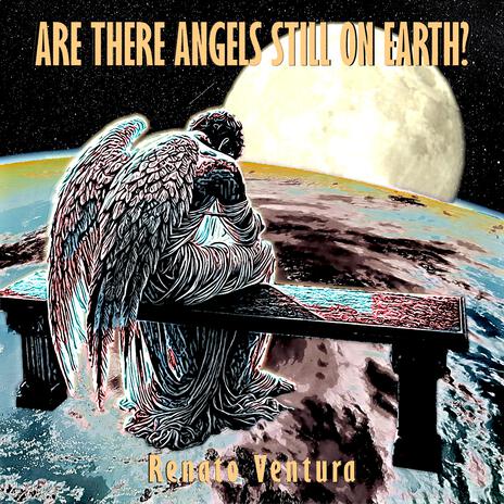 Are there angels still on Earth? | Boomplay Music