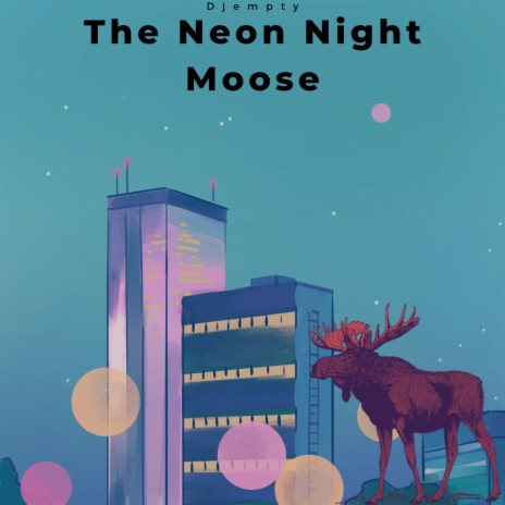 The Neon Night Moose | Boomplay Music