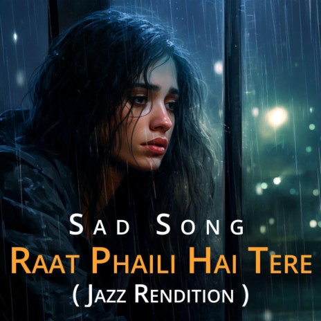 RAAT PHAILI HAI TERE, SAD SONG (Jazz Music Version) ft. Fizza Javed | Boomplay Music