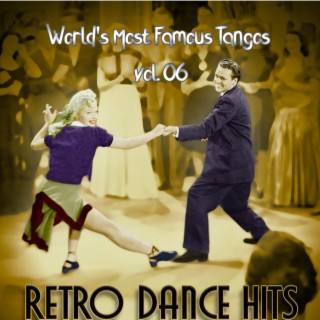 Retro Dance Hits: World’s Most Famous Tangos Vol. 05