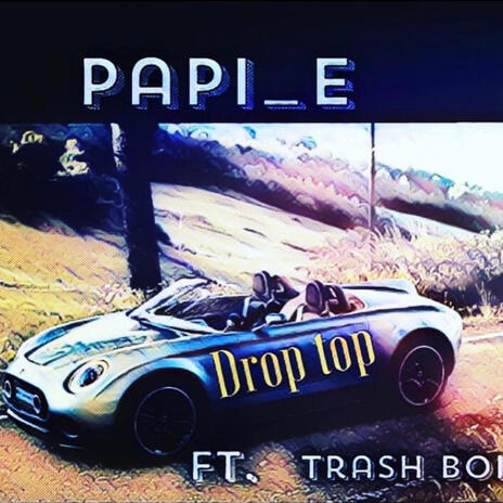 Drop top ft. Trash Boi | Boomplay Music