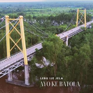 Ayo Ke Batola (Lebu Ije Jela)