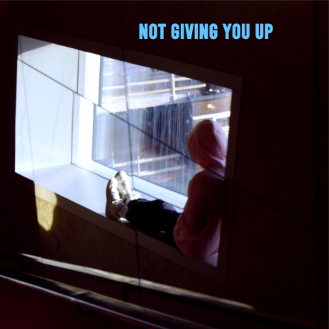Not Giving You Up | Boomplay Music