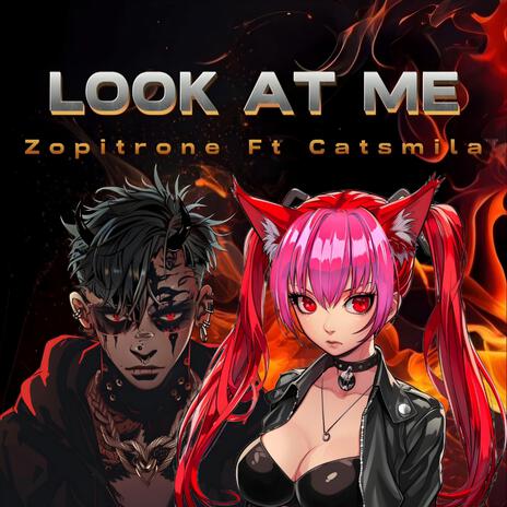 Look At Me ft. Catsmila | Boomplay Music