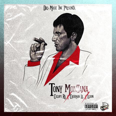 Tony Montana ft. Lexon, Cíclope Rg & Cherman Lr | Boomplay Music