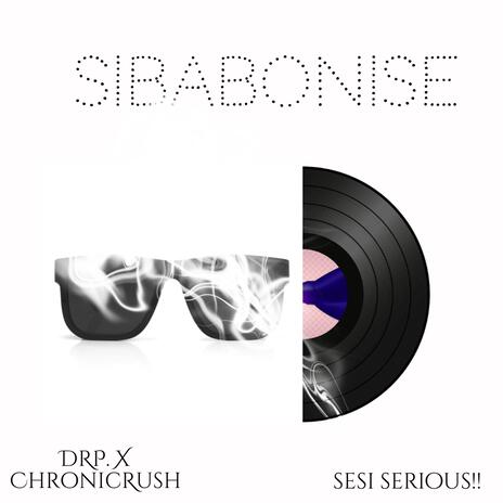 Sibabonise ft. ChronicRush | Boomplay Music