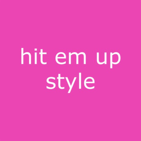 Hit Em up Style | Boomplay Music