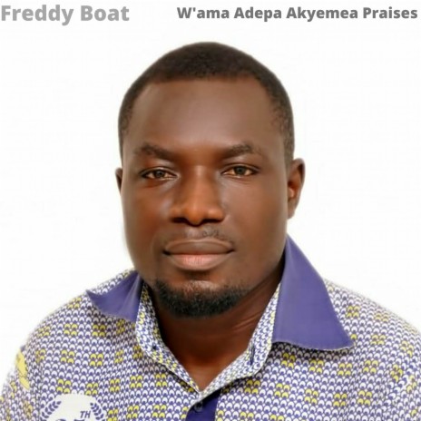 W'ama Adepa Akyemea Praises