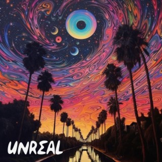 Unreal lyrics | Boomplay Music