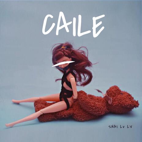 Caile ft. Snai Lv Lv | Boomplay Music