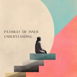 Pathway of Inner Understanding